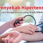 Penyebab Hipertensi dan Cara Mengatasinya