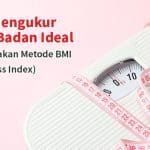 Cara Mengukur Berat Badan Ideal Menggunakan Metode BMI (Body Mass Index)